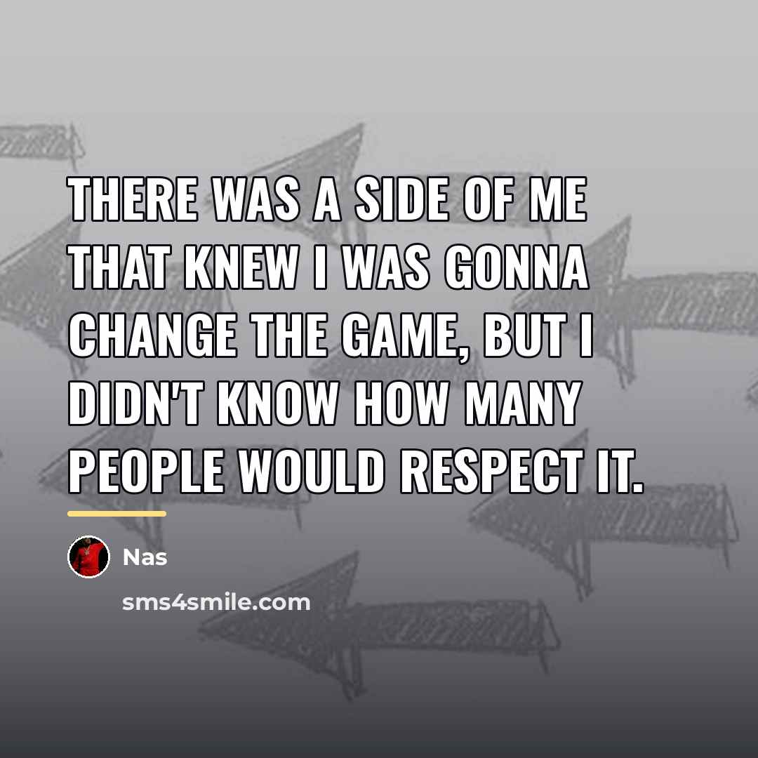 “There was a side of me that knew I was…” quote by Nas