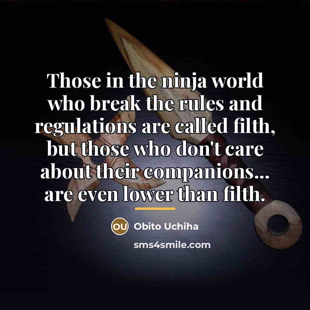 “Those in the ninja world who break the rules and…” quote by Obito Uchiha