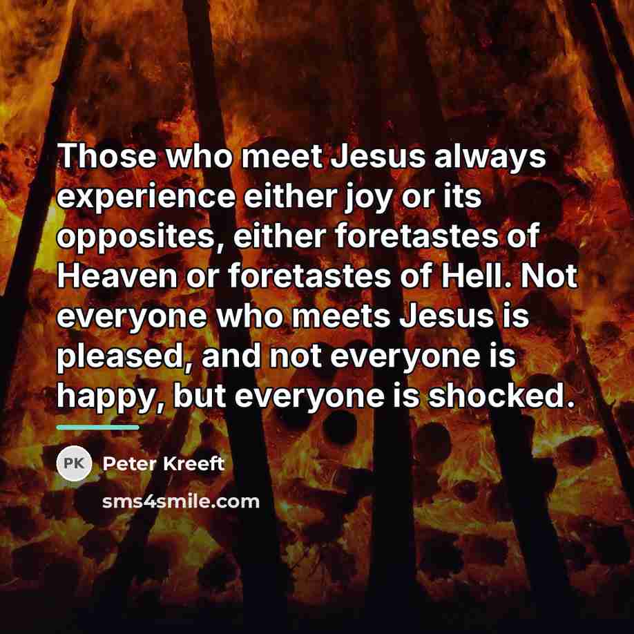 “Those who meet Jesus always experience either joy or its…” quote by Peter Kreeft
