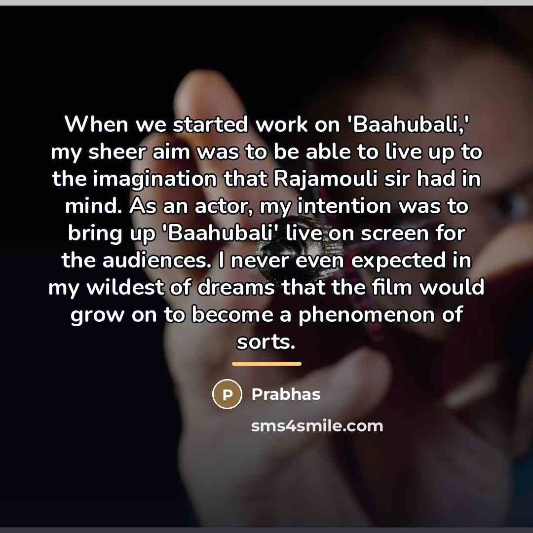 “When we started work on 'Baahubali,' my sheer aim was…” quote by Prabhas