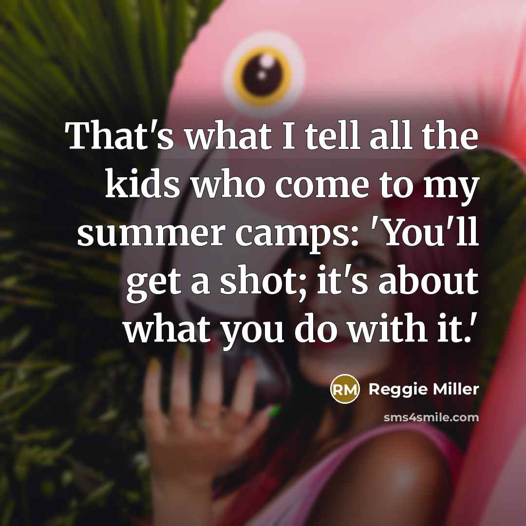 “That's what I tell all the kids who come to…” quote by Reggie Miller