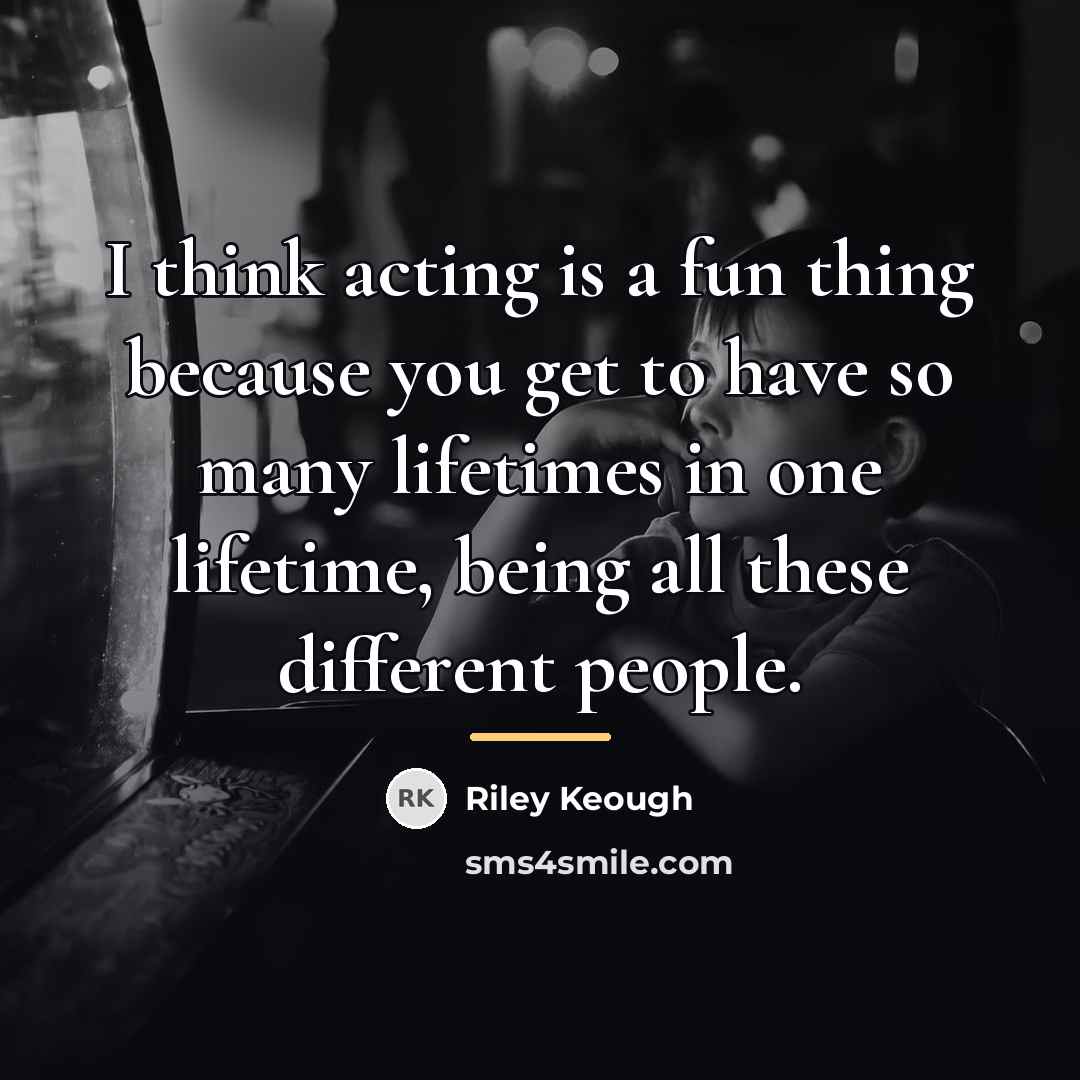 “I think acting is a fun thing because you get…” quote by Riley Keough