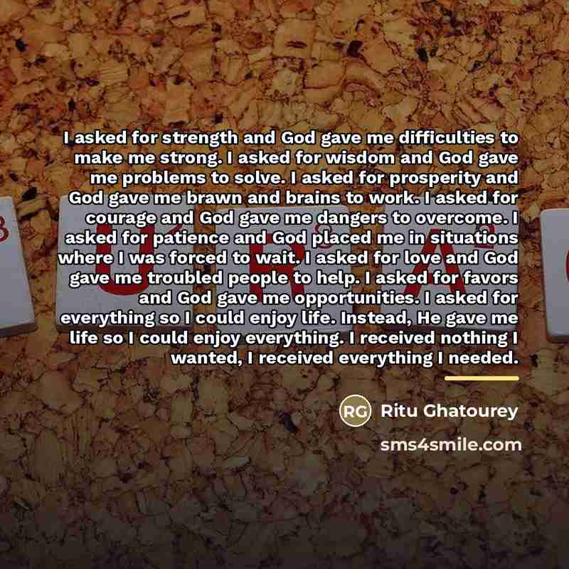 “I asked for strength and God gave me difficulties to…” quote by Ritu Ghatourey