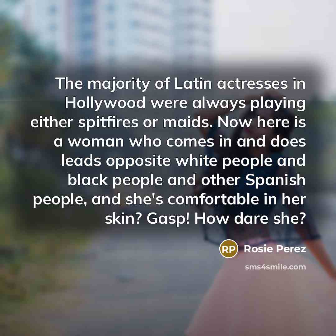 “The majority of Latin actresses in Hollywood were always playing…” quote by Rosie Perez