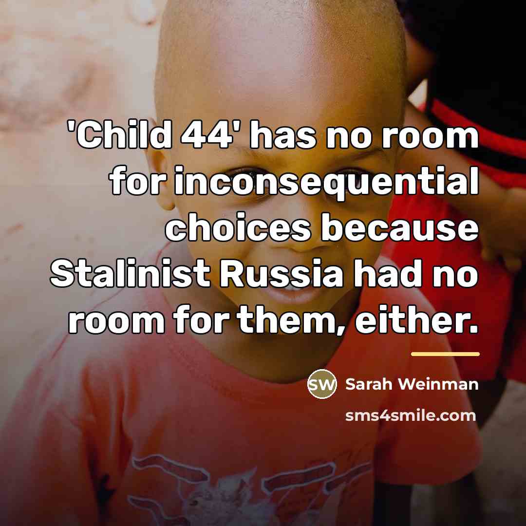 “'Child 44' has no room for inconsequential choices because Stalinist…” quote by Sarah Weinman