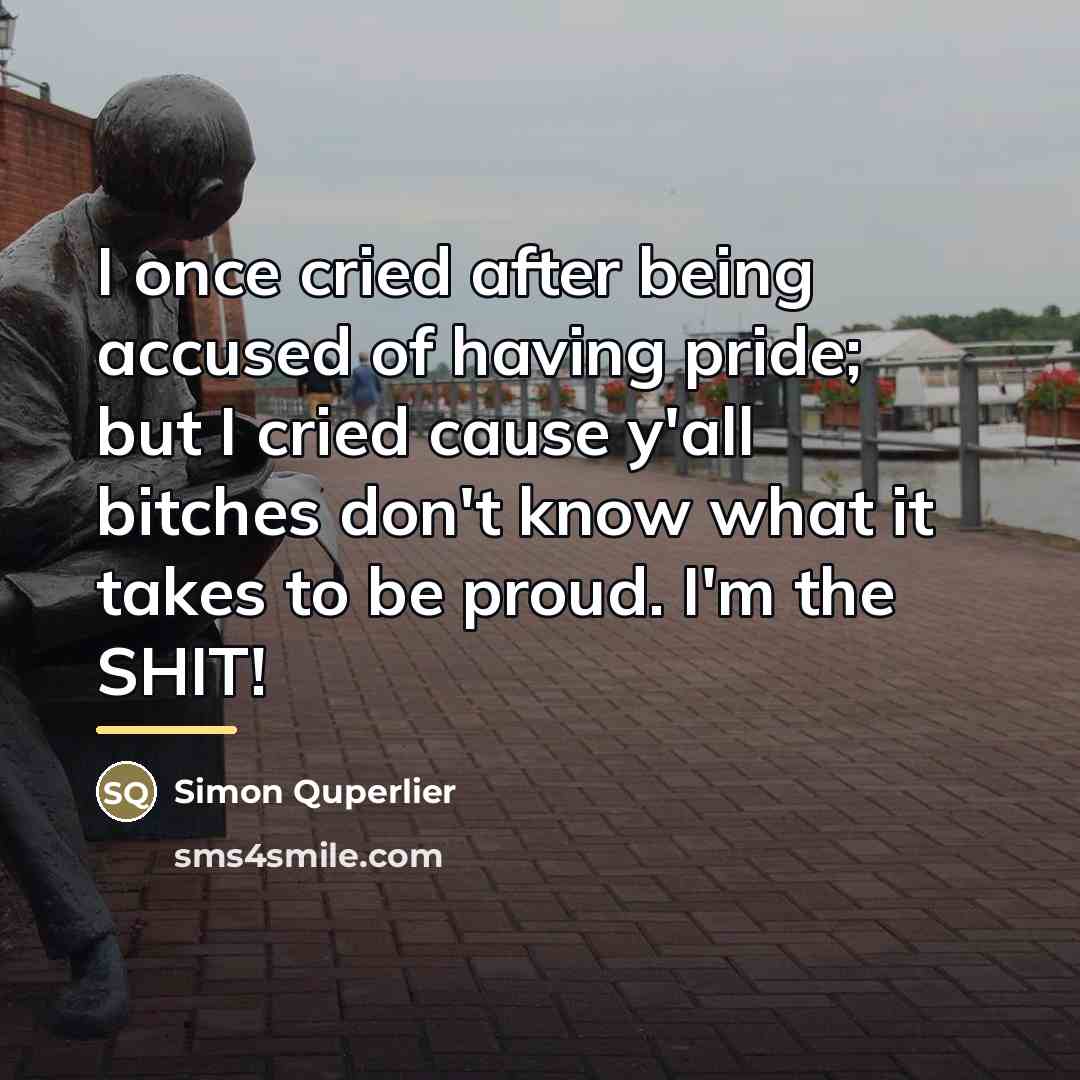 “I once cried after being accused of having pride; but…” quote by Simon Quperlier