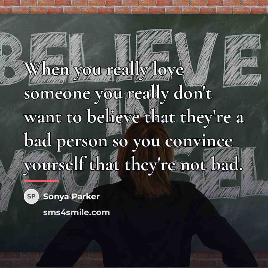 “When you really love someone you really don't want to…” quote by Sonya Parker