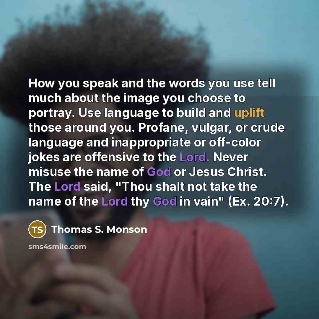“How you speak and the words you use tell much…” quote by Thomas S. Monson