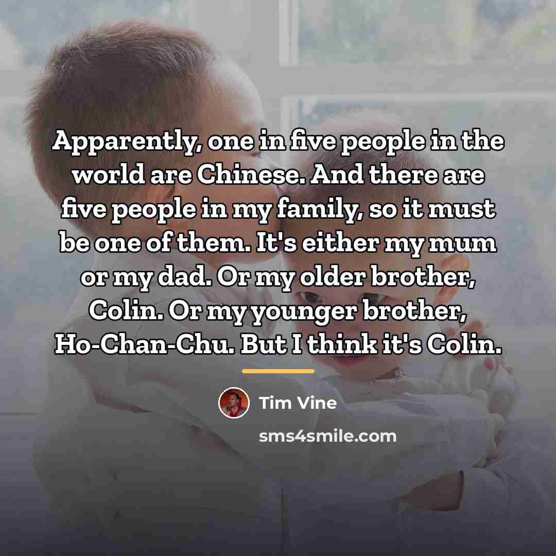 “Apparently, one in five people in the world are Chinese.…” quote by Tim Vine