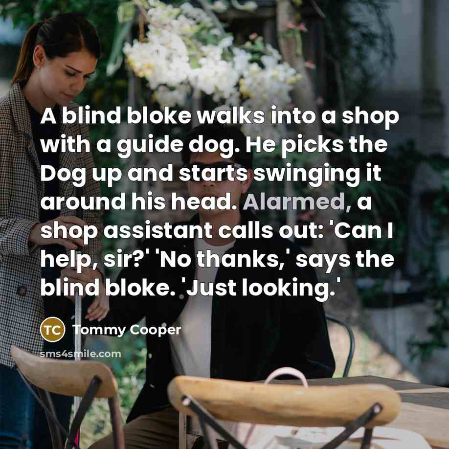 “A blind bloke walks into a shop with a guide…” quote by Tommy Cooper