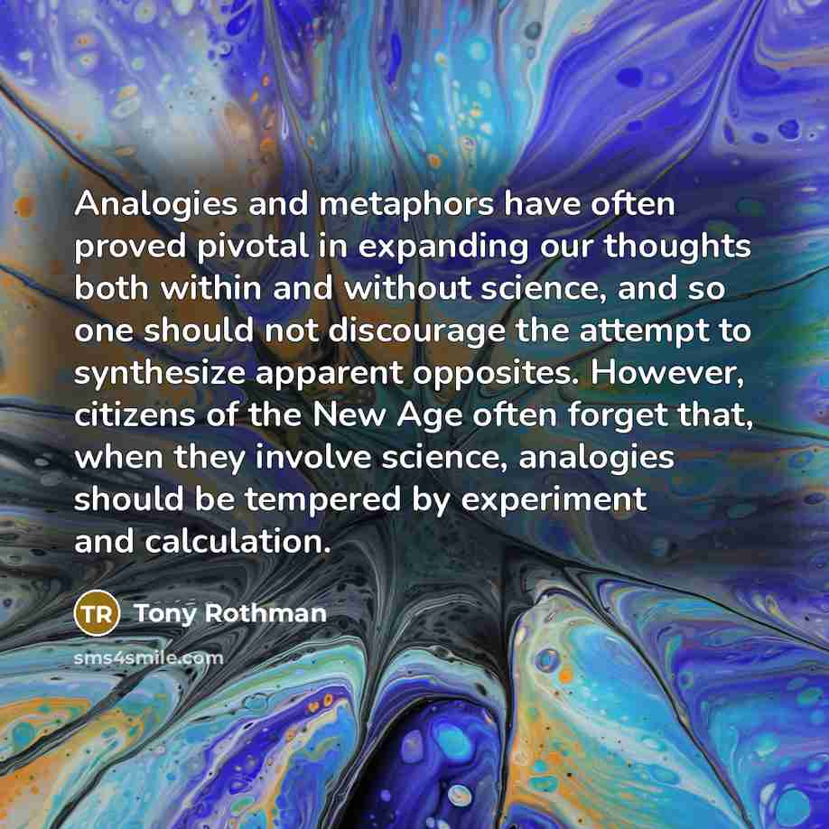“Analogies and metaphors have often proved pivotal in expanding our…” quote by Tony Rothman