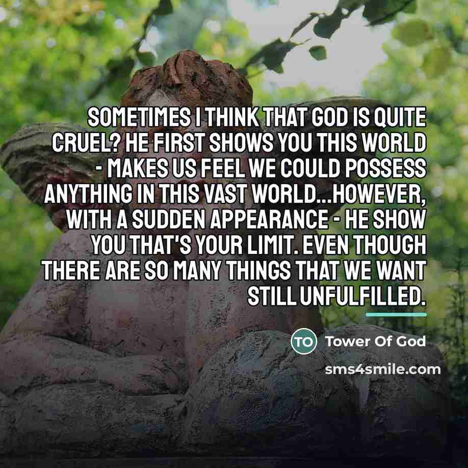 “Sometimes I think that God is quite cruel? He first…” quote by Tower Of God