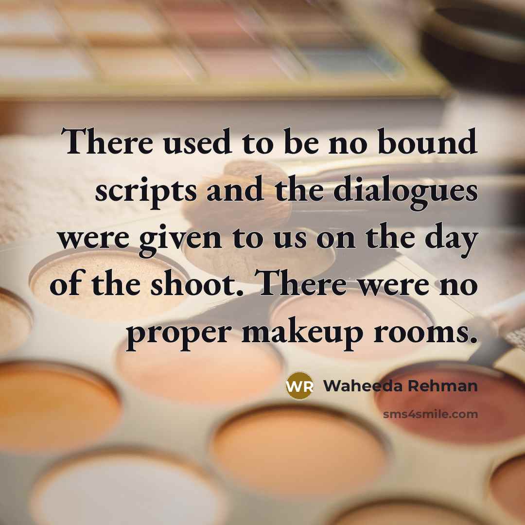 “There used to be no bound scripts and the dialogues…” quote by Waheeda Rehman