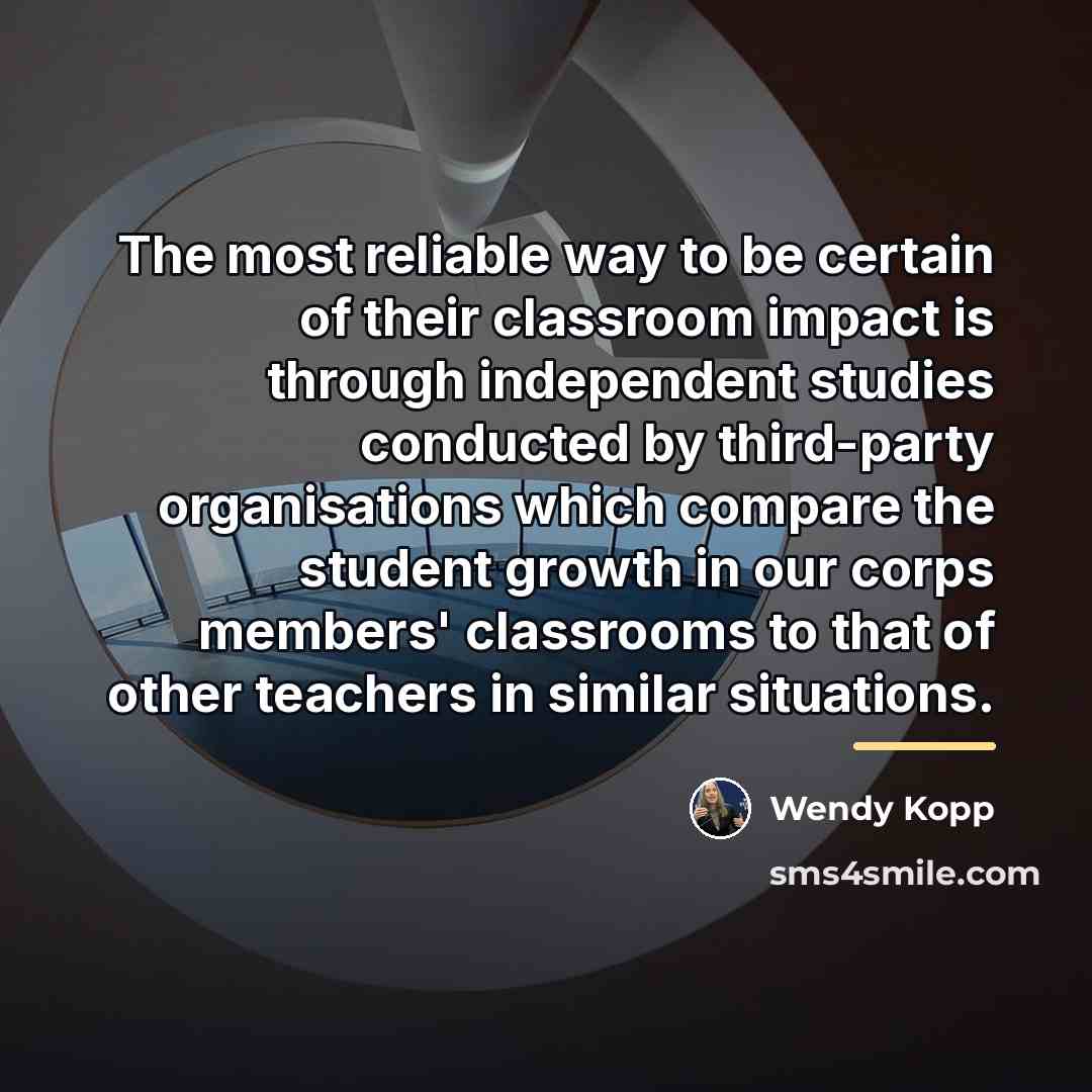 “The most reliable way to be certain of their classroom…” quote by Wendy Kopp