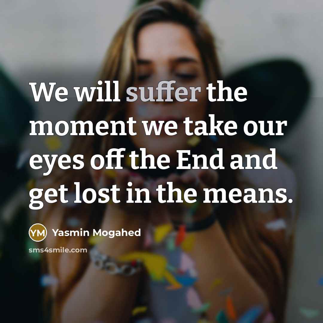 “We will suffer the moment we take our eyes off…” quote by Yasmin Mogahed