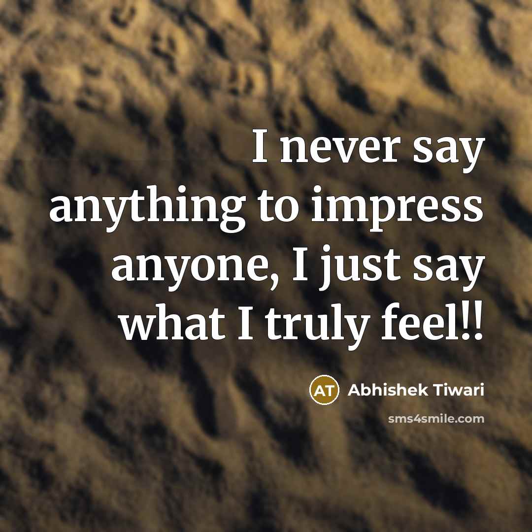 “I never say anything to impress anyone, I just say…” quote by Abhishek Tiwari