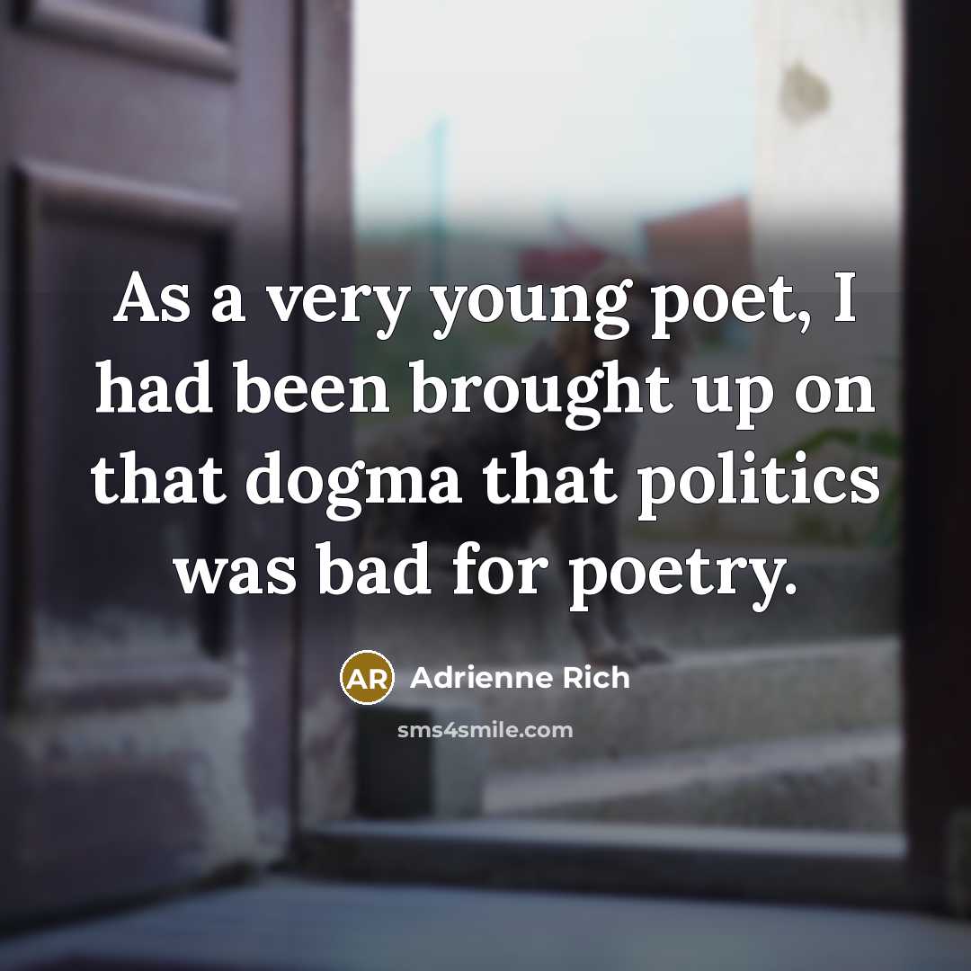 “As a very young poet, I had been brought up…” quote by Adrienne Rich