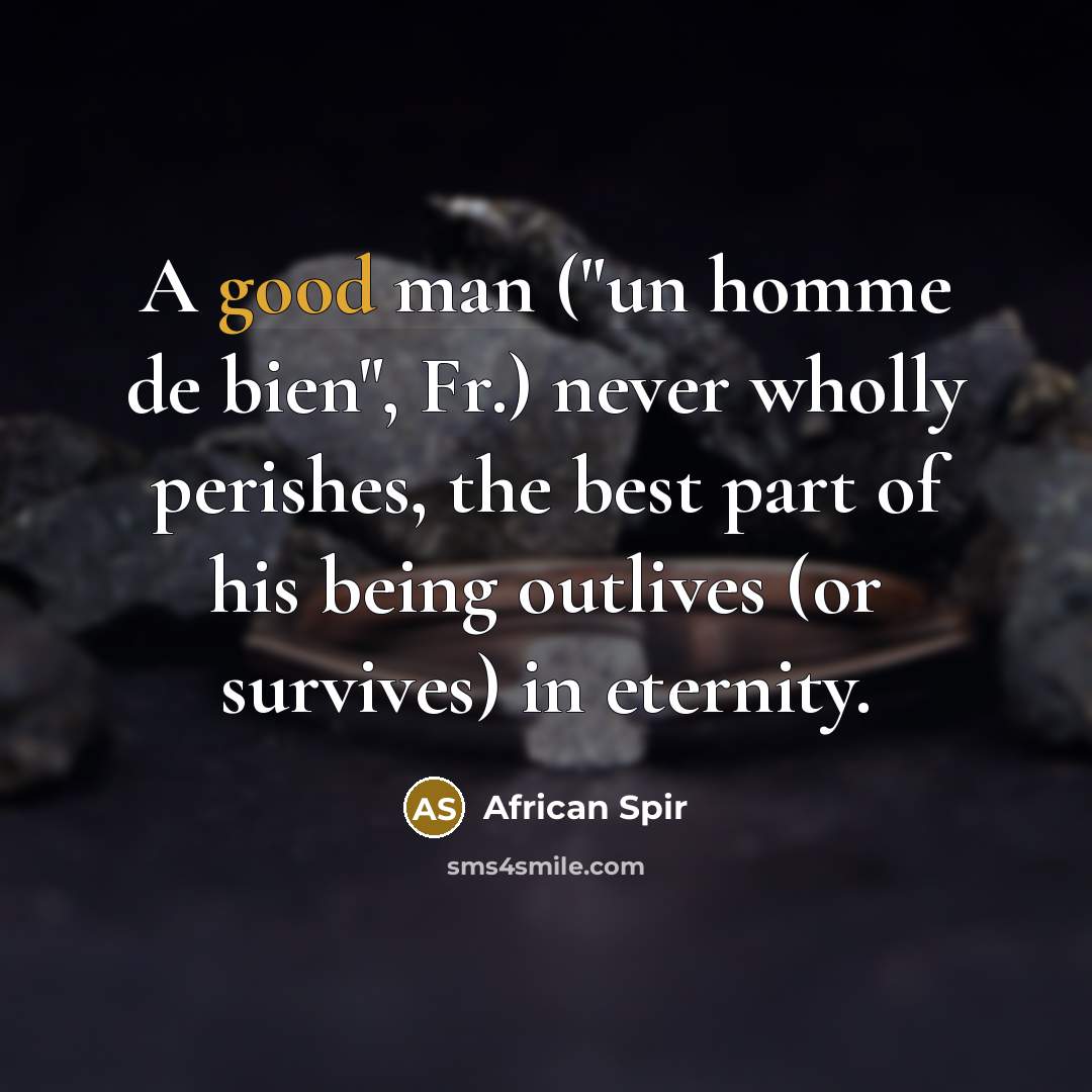 “A good man ("un homme de bien", Fr.) never wholly…” quote by African Spir