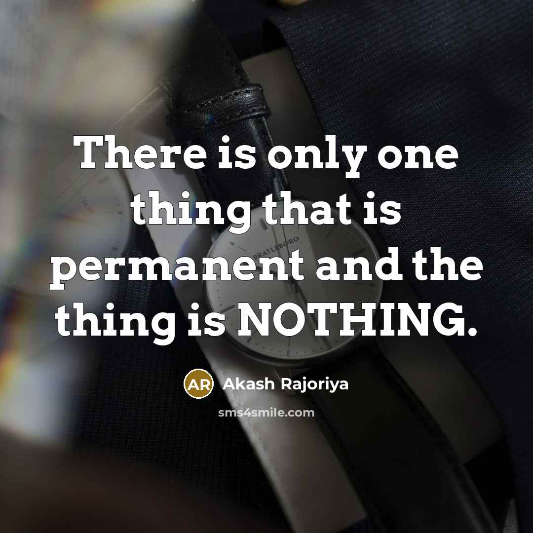 “There is only one thing that is permanent and the…” quote by Akash Rajoriya