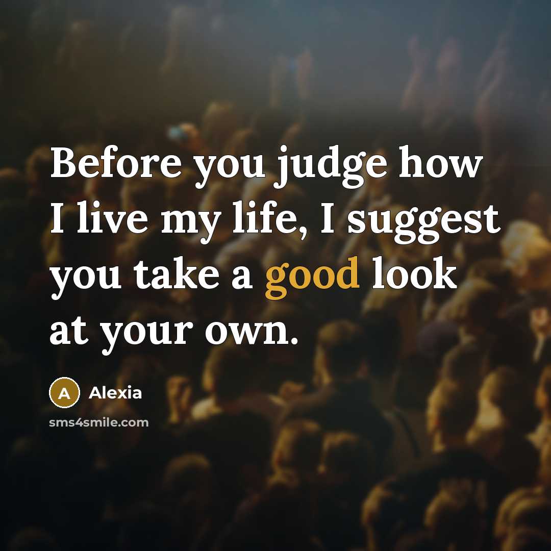 “Before you judge how I live my life, I suggest…” quote by Alexia