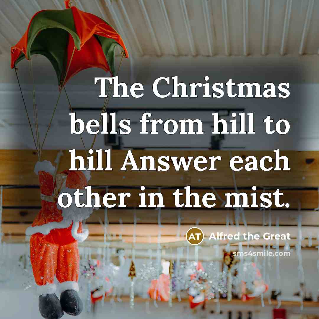 “The Christmas bells from hill to hill Answer each other…” quote by Alfred the Great