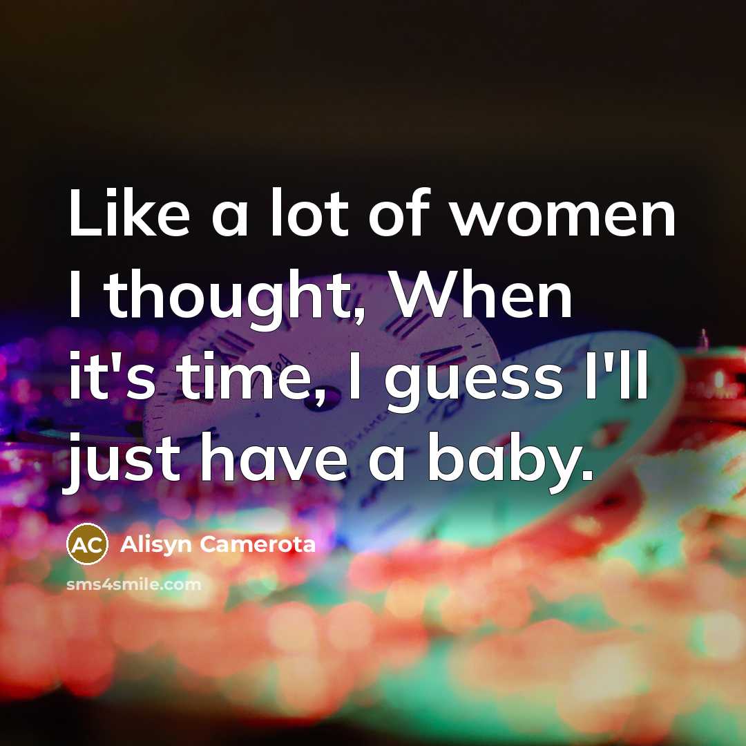 “Like a lot of women I thought, When it's time,…” quote by Alisyn Camerota