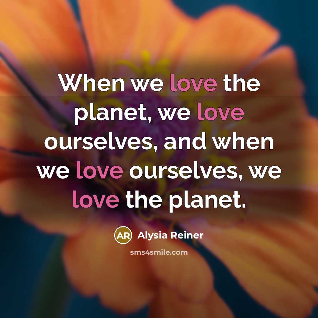 “When we love the planet, we love ourselves, and when…” quote by Alysia Reiner