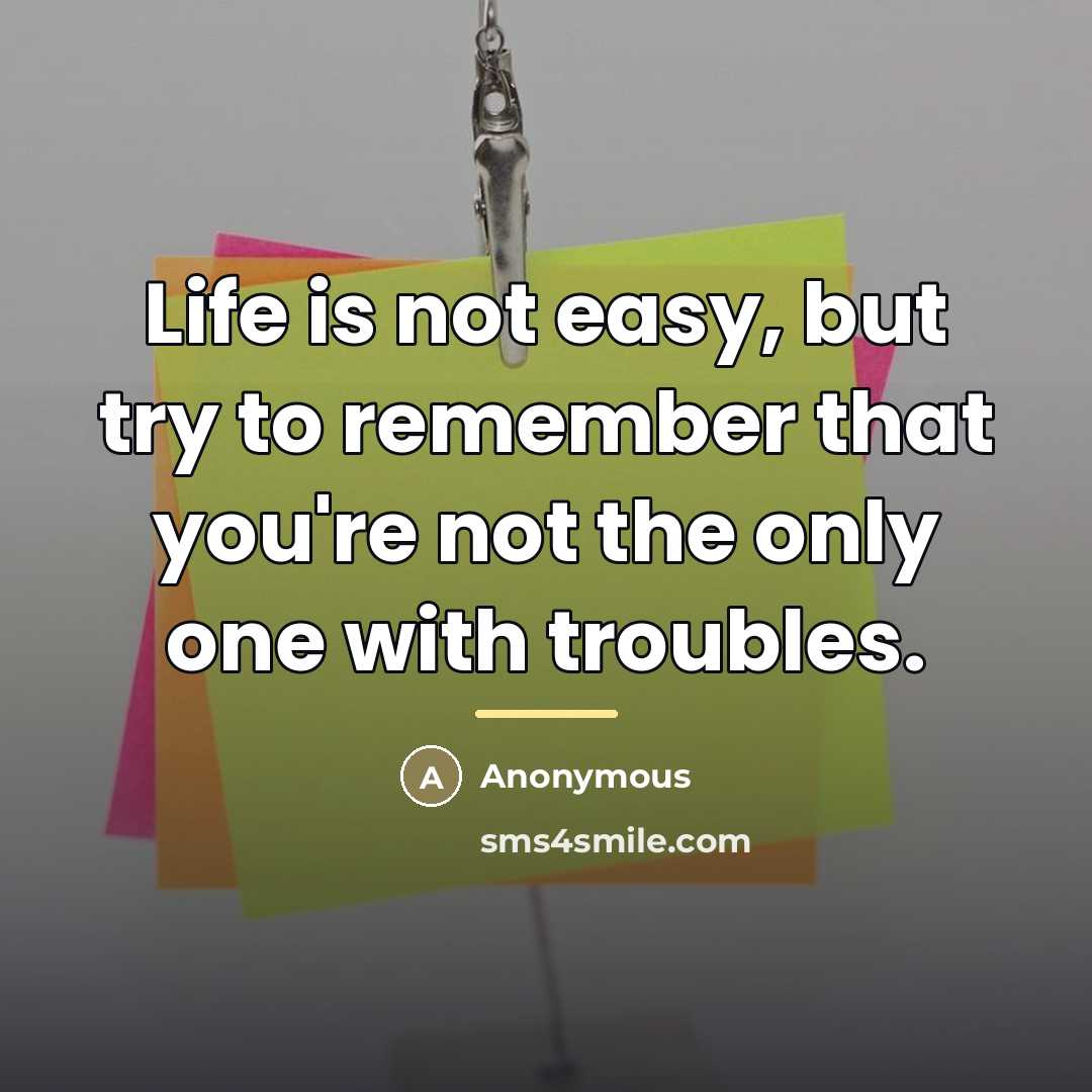 “Life is not easy, but try to remember that you're…” quote by Anonymous