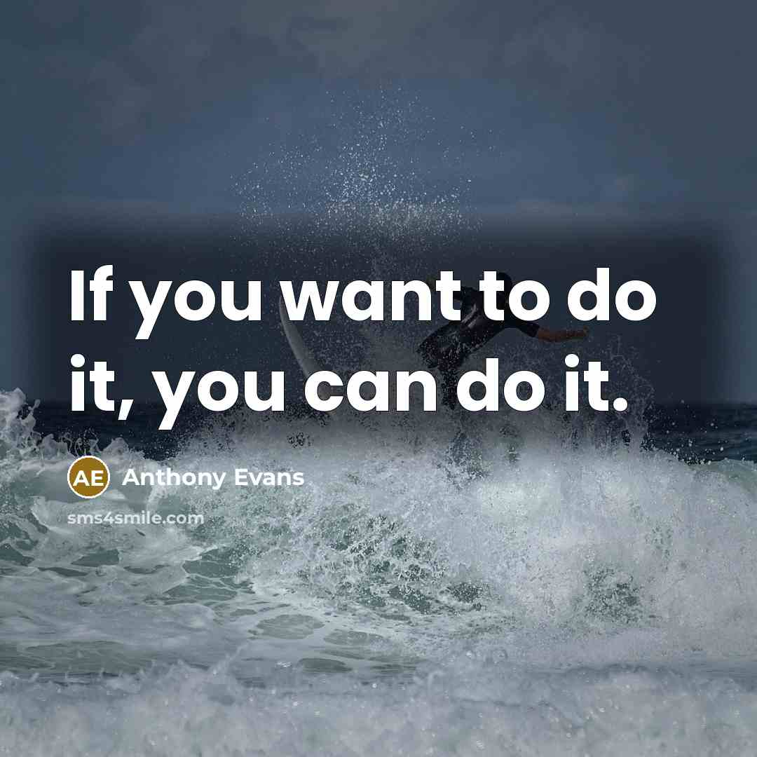 “If you want to do it, you can do it.” quote by Anthony Evans