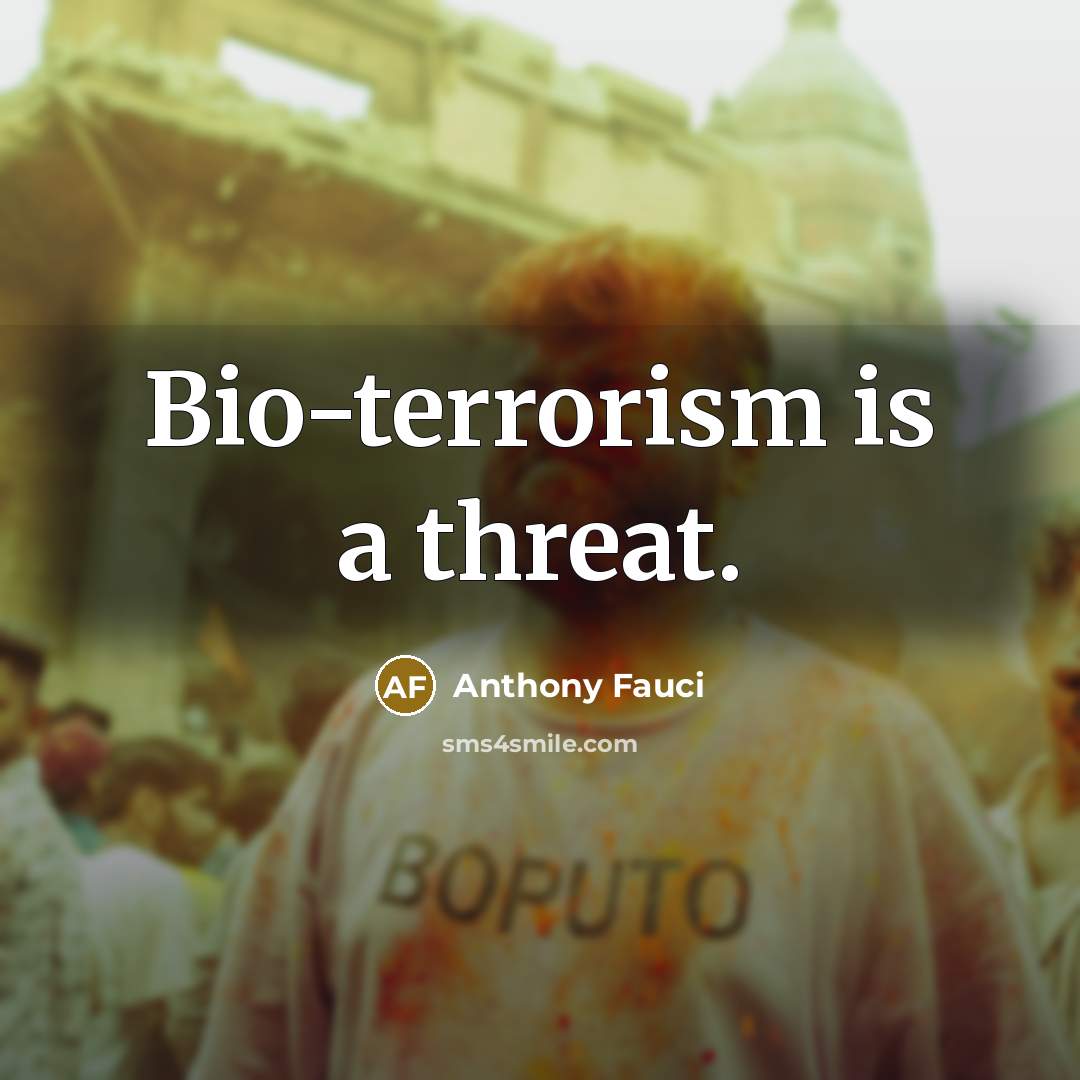 “Bio-terrorism is a threat.…” quote by Anthony Fauci