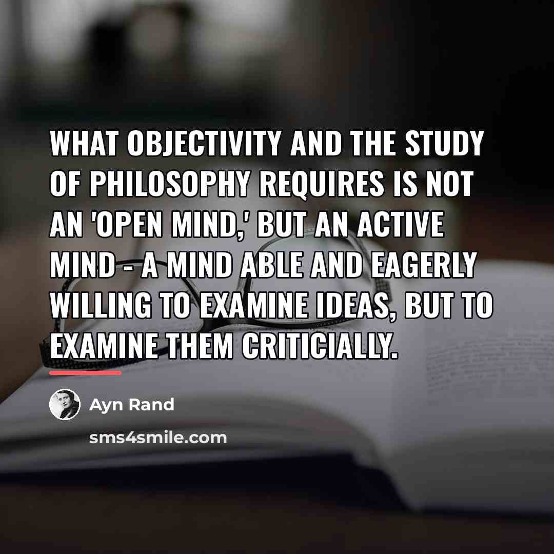 “What objectivity and the study of philosophy requires is not…” quote by Ayn Rand