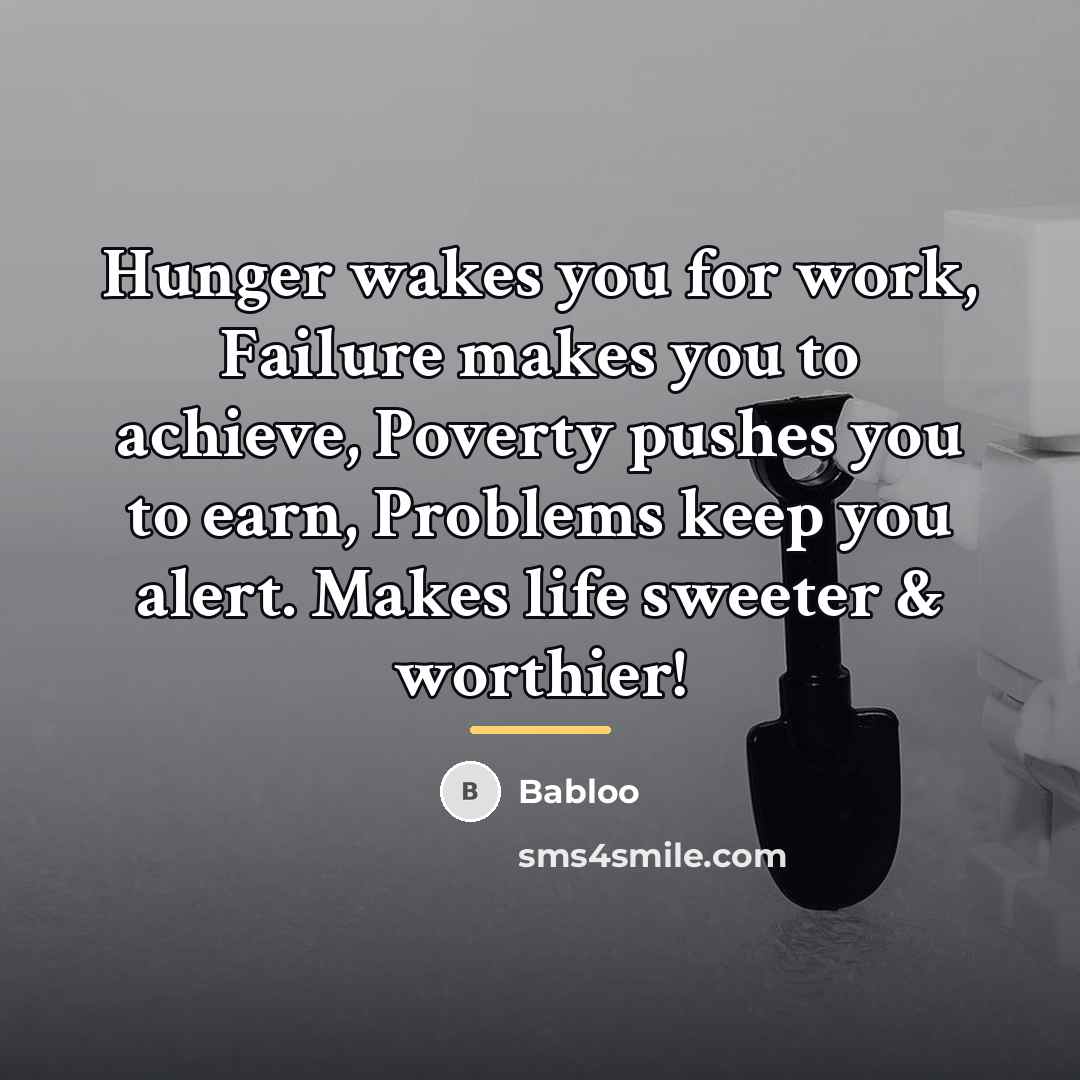 “Hunger wakes you for work, Failure makes you to achieve,…” quote by Babloo