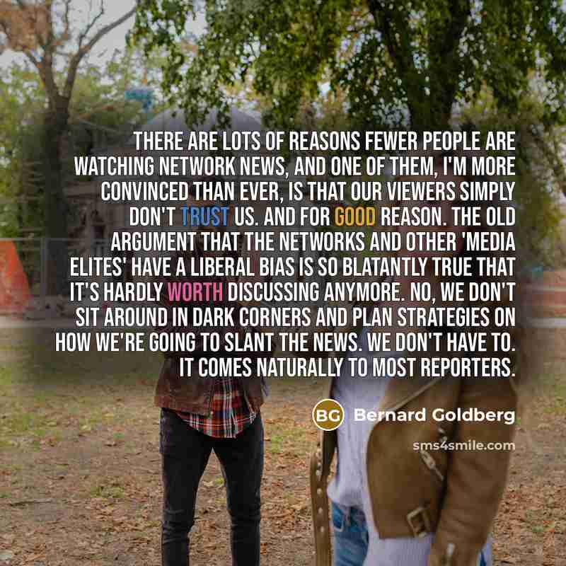 “There are lots of reasons fewer people are watching network…” quote by Bernard Goldberg