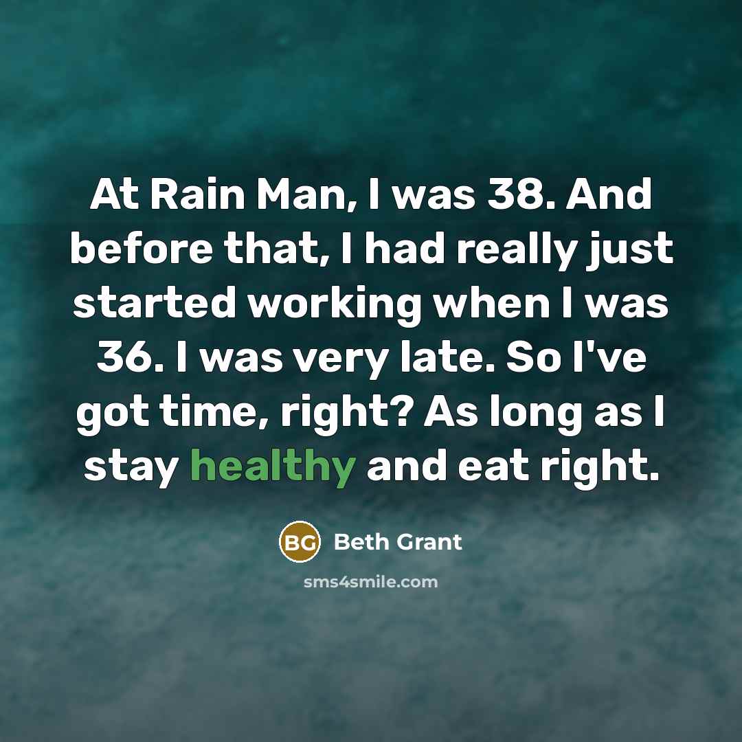 “At Rain Man, I was 38. And before that, I…” quote by Beth Grant
