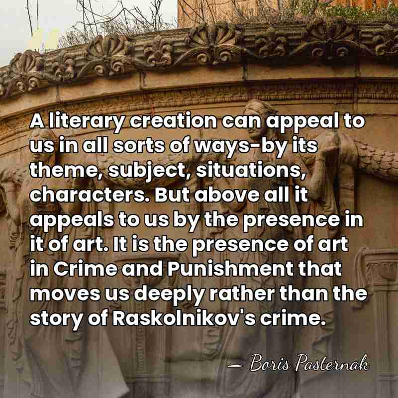 A literary creation can appeal to us in all sorts of ways-by&hellip; - Boris Pasternak