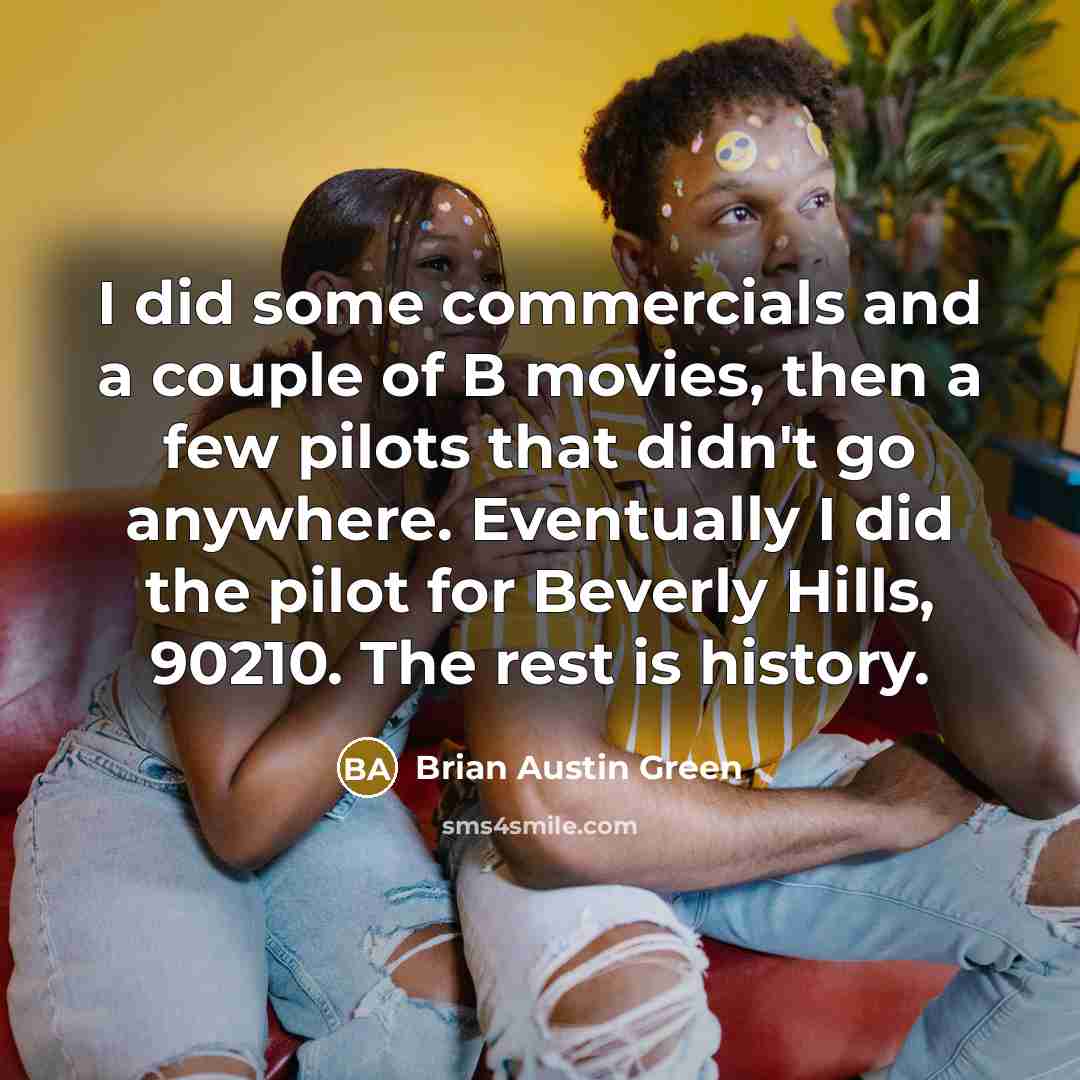“I did some commercials and a couple of B movies,…” quote by Brian Austin Green