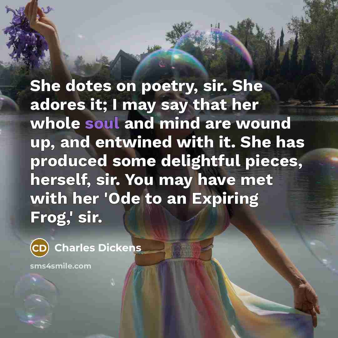 “She dotes on poetry, sir. She adores it; I may…” quote by Charles Dickens