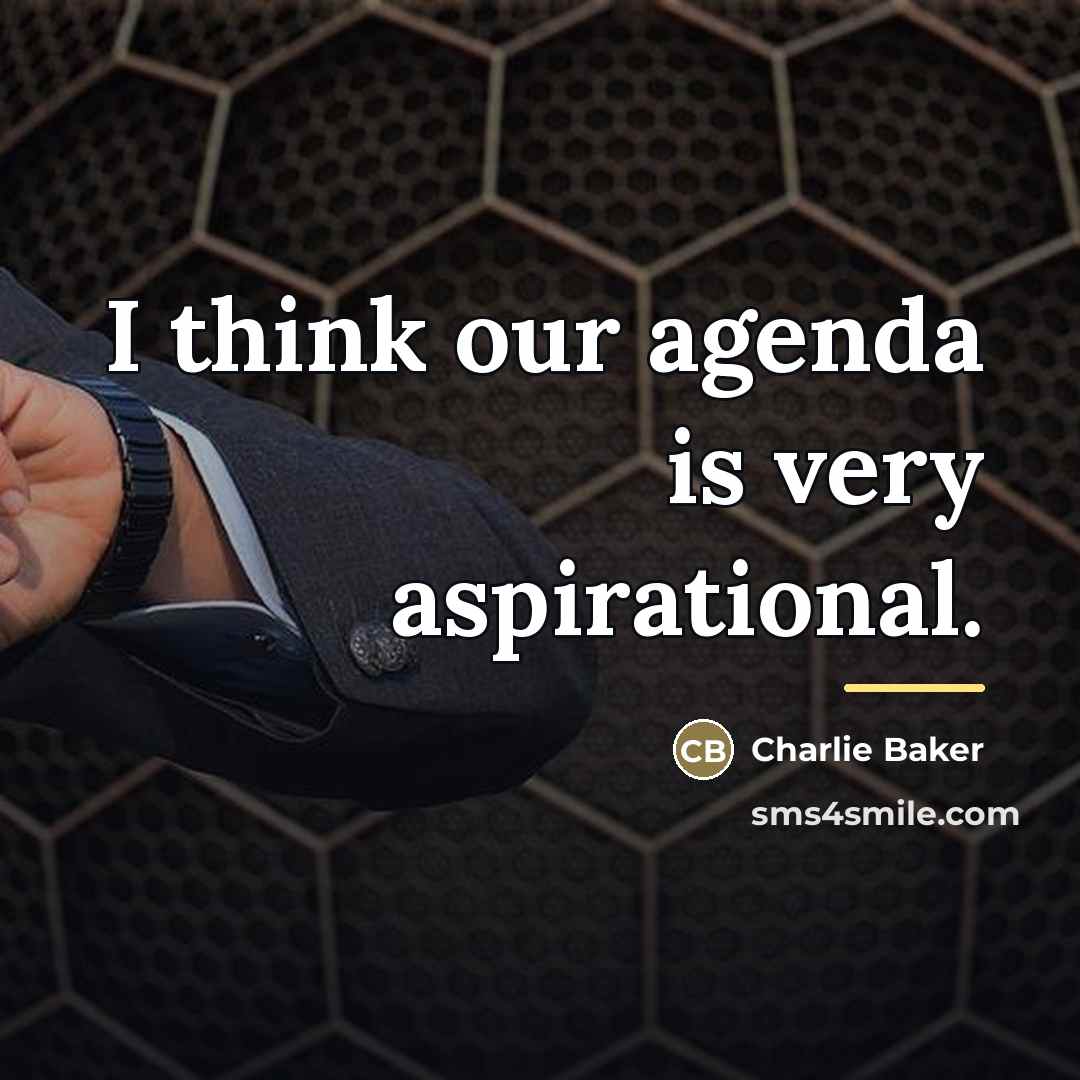 “I think our agenda is very aspirational.…” quote by Charlie Baker