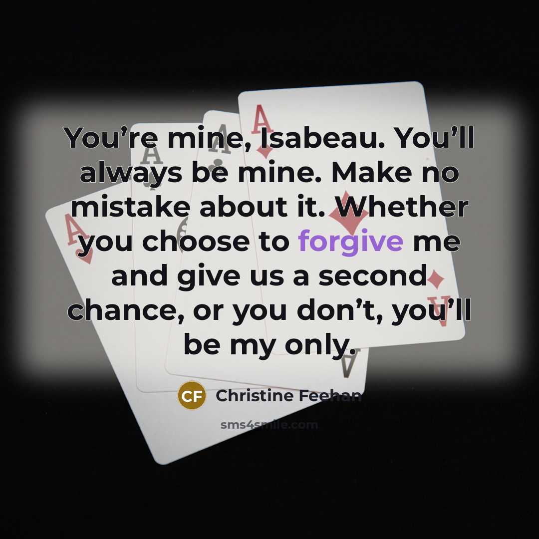 “You’re mine, Isabeau. You’ll always be mine. Make no mistake…” quote by Christine Feehan