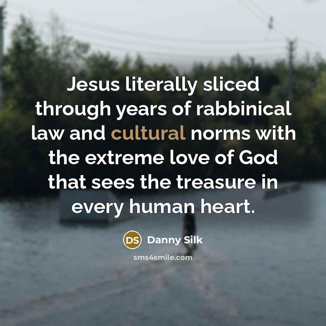 “Jesus literally sliced through years of rabbinical law and cultural…” quote by Danny Silk