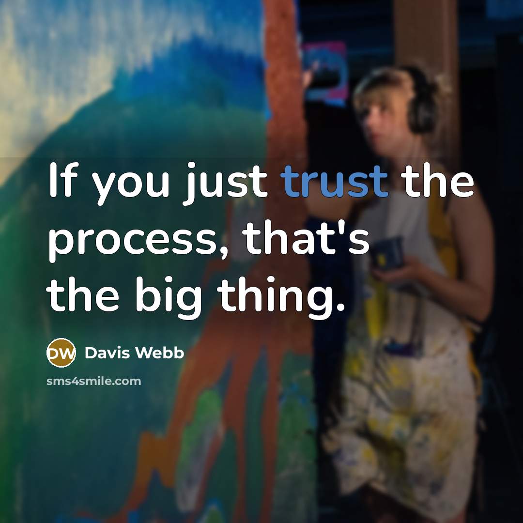 “If you just trust the process, that's the big thing.…” quote by Davis Webb