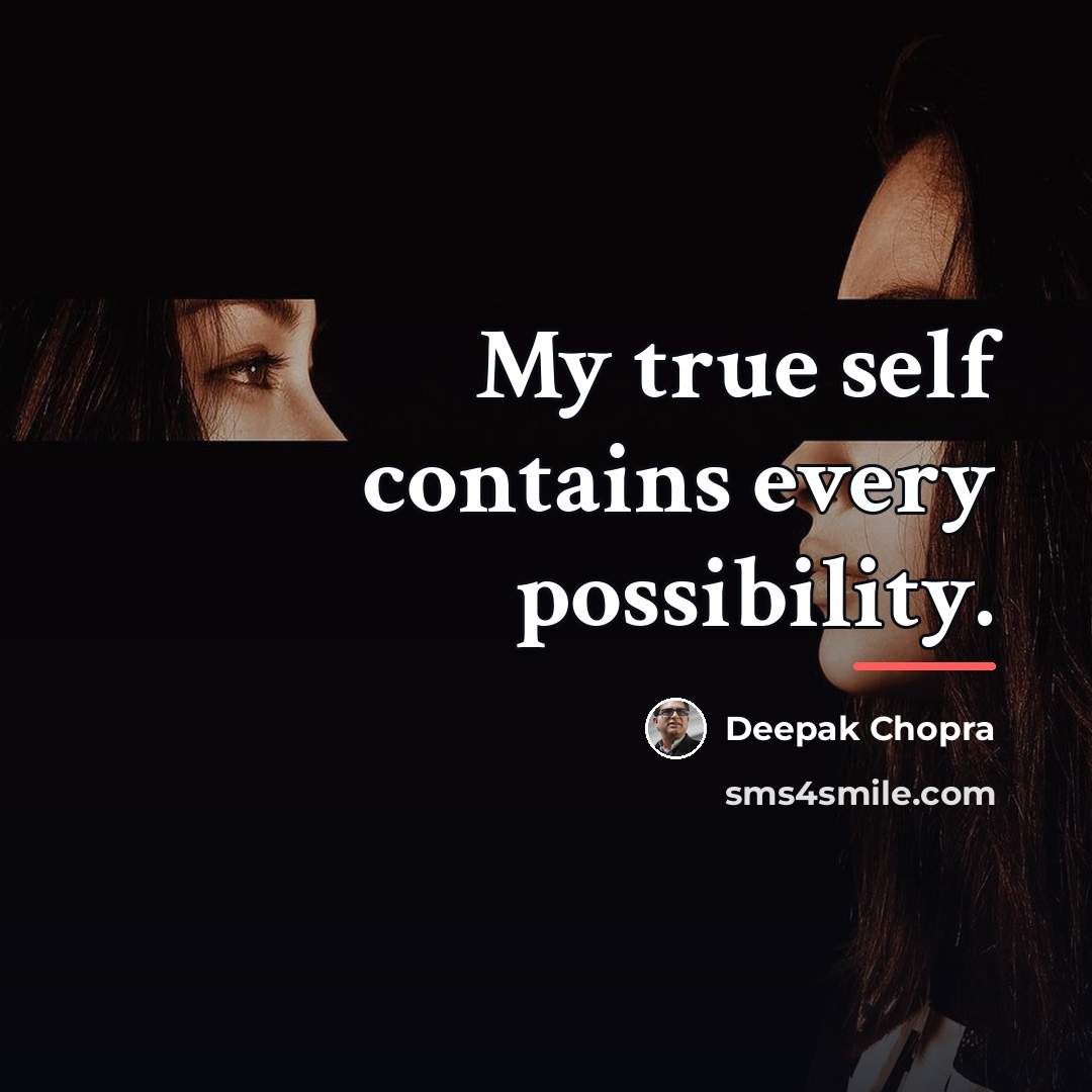 “My true self contains every possibility.…” quote by Deepak Chopra