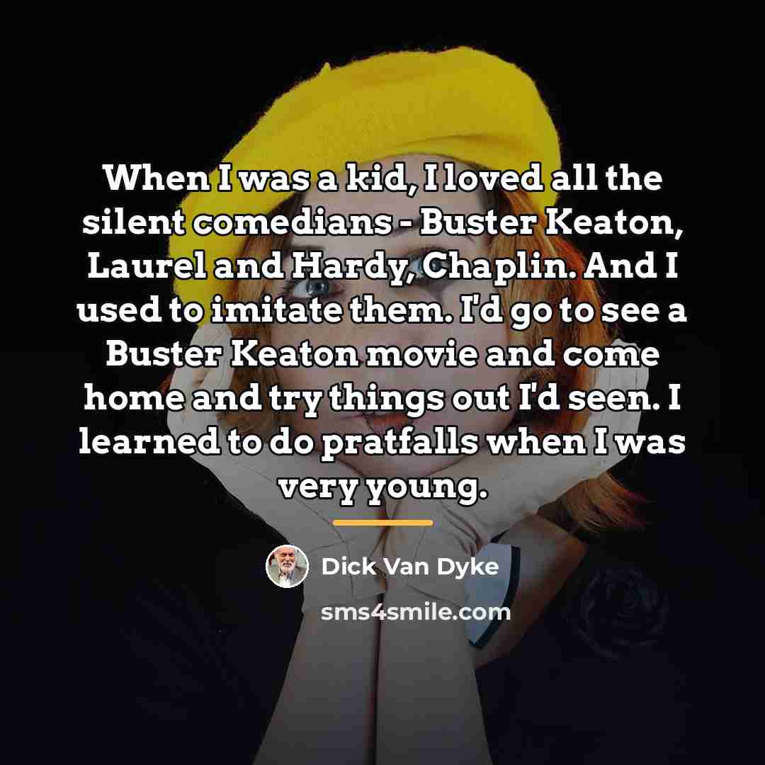 “When I was a kid, I loved all the silent…” quote by Dick Van Dyke