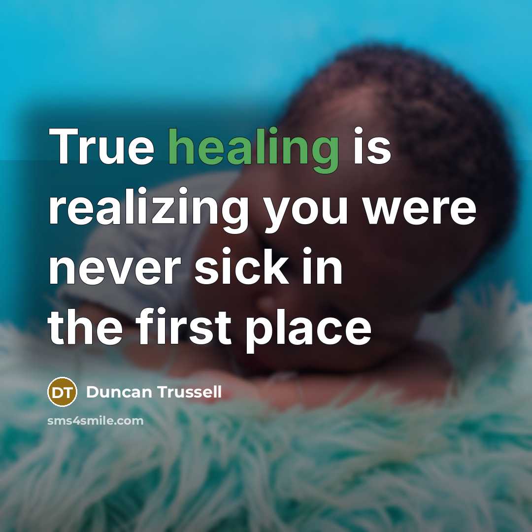 “True healing is realizing you were never sick in the…” quote by Duncan Trussell
