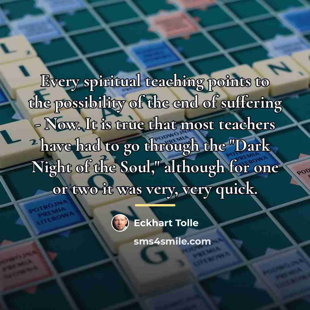 “Every spiritual teaching points to the possibility of the end…” quote by Eckhart Tolle