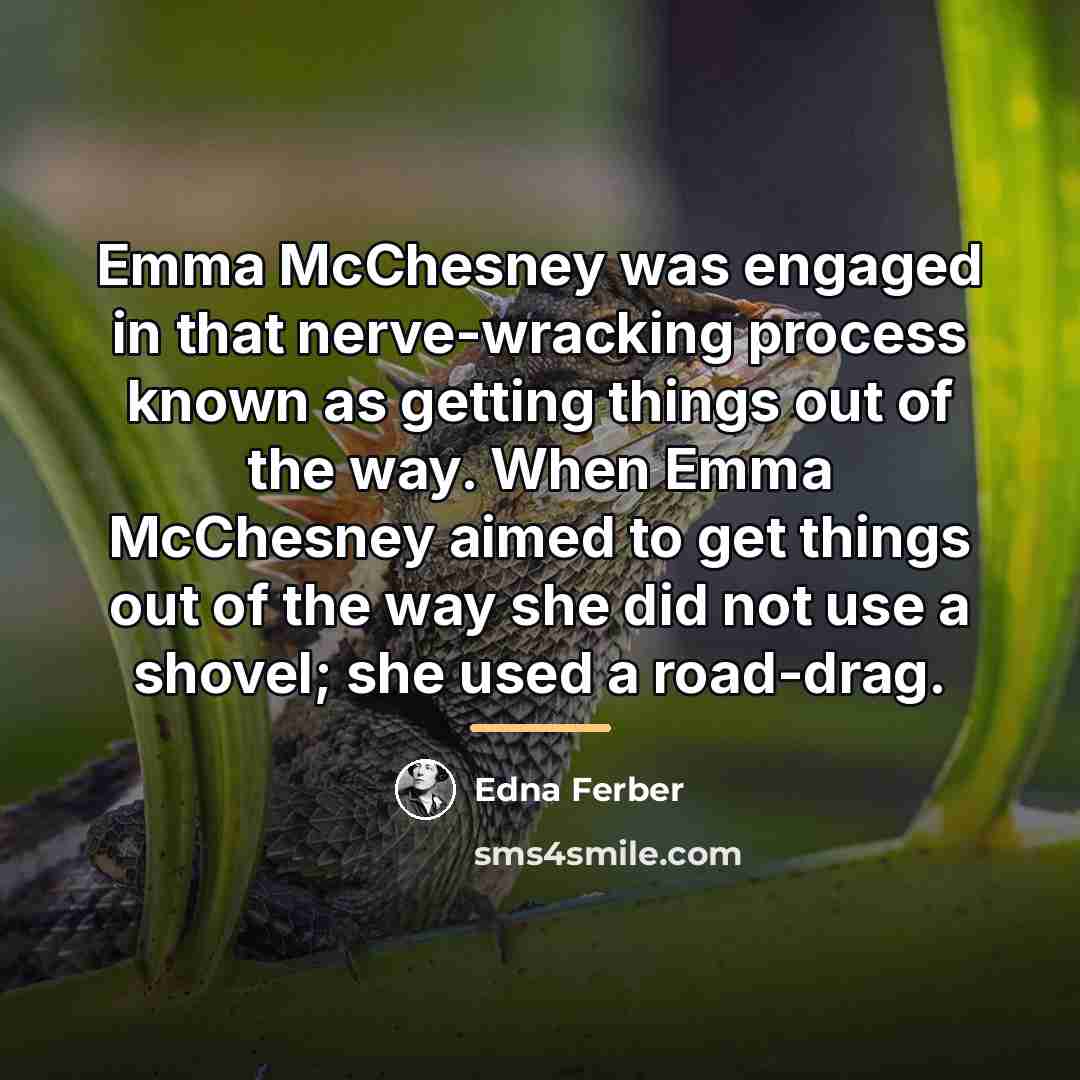 “Emma McChesney was engaged in that nerve-wracking process known as…” quote by Edna Ferber