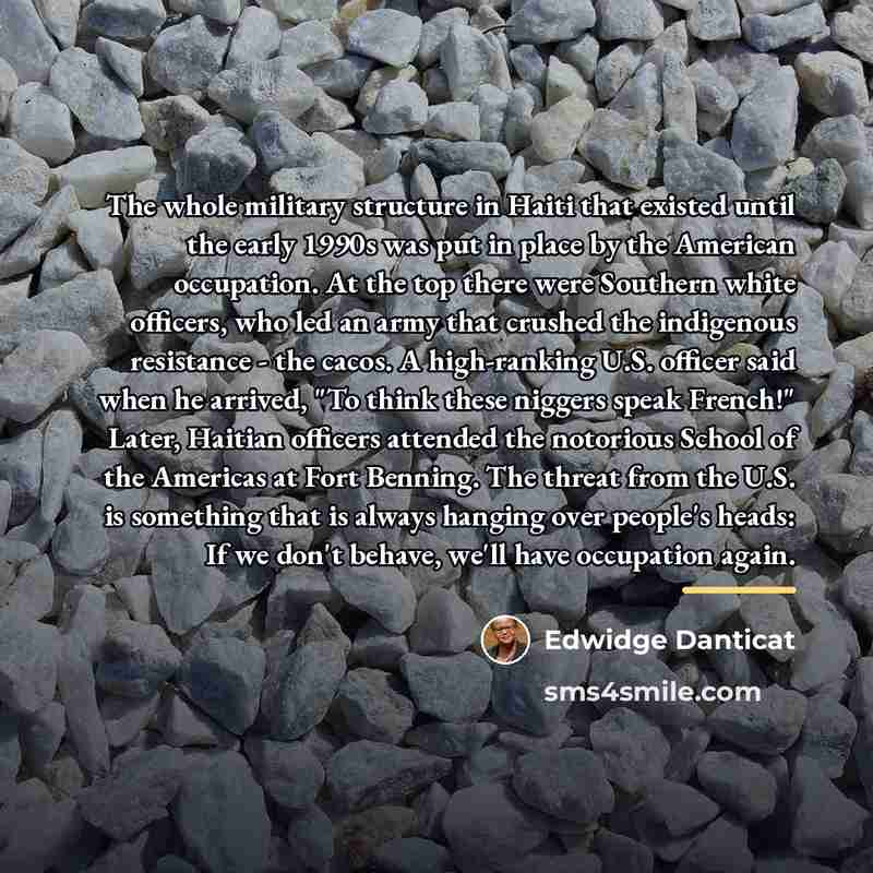 “The whole military structure in Haiti that existed until the…” quote by Edwidge Danticat