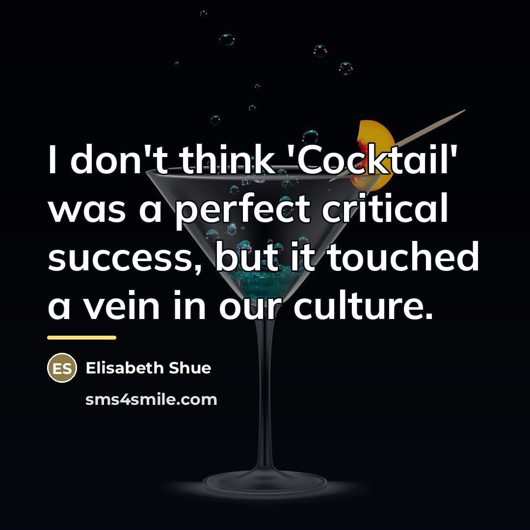 “I don't think 'Cocktail' was a perfect critical success, but…” quote by Elisabeth Shue