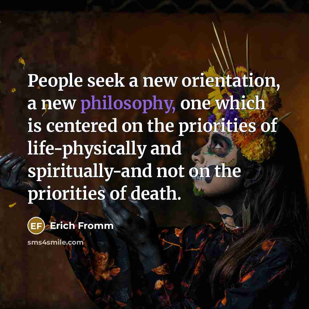 “People seek a new orientation, a new philosophy, one which…” quote by Erich Fromm