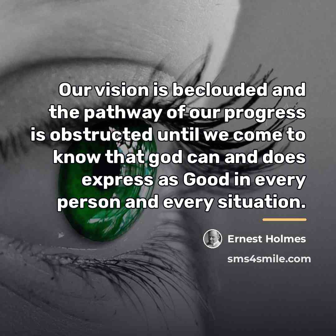 “Our vision is beclouded and the pathway of our progress…” quote by Ernest Holmes